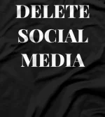  Delete Social Media Modern Commentary T-Shirt