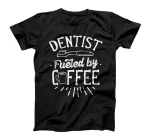  Dentist Fueled By Coffee Tooth Dentistry Dentists Teeth T-Shirt