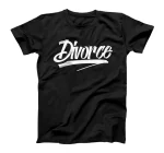  Divorced Divorce Divorcing Split Up T-Shirt