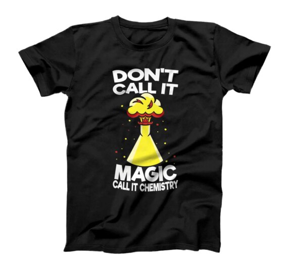  Don´t Call It Magic Call It Chemistry - Chemistry Chemist T-Shirt