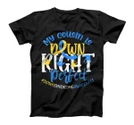  Down Syndrome Awareness My Cousin is Down Right Perfect T-Shirt