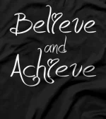  Dream Believe Achieve Clothing Daily Motivation T-Shirt
