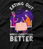  Eating Out Makes Everything better Fine Dining T-Shirt
