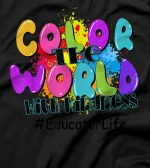  Educator Life Color The World With Kindness T-Shirt