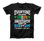  Everyone is Irish Except Scottish on St. Patrick's Day T-Shirt