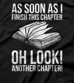  Funny As Soon As I Finish This Chapter Oh Lookk T-Shirt
