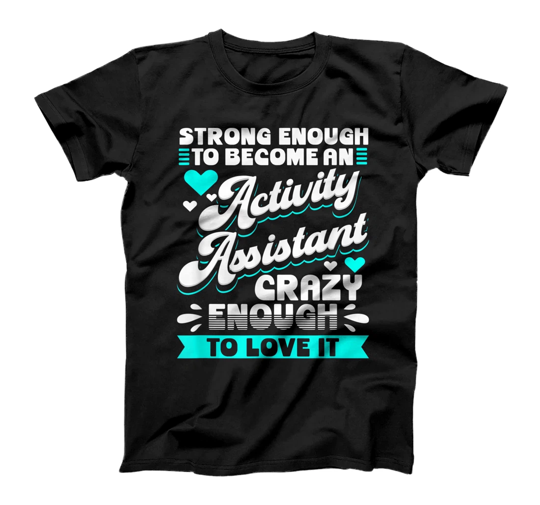  Funny Become An Activity Assistant Design T-Shirt