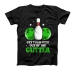  Funny Bowler Get Your Mind Out Of The Gutter Bowling T-Shirt