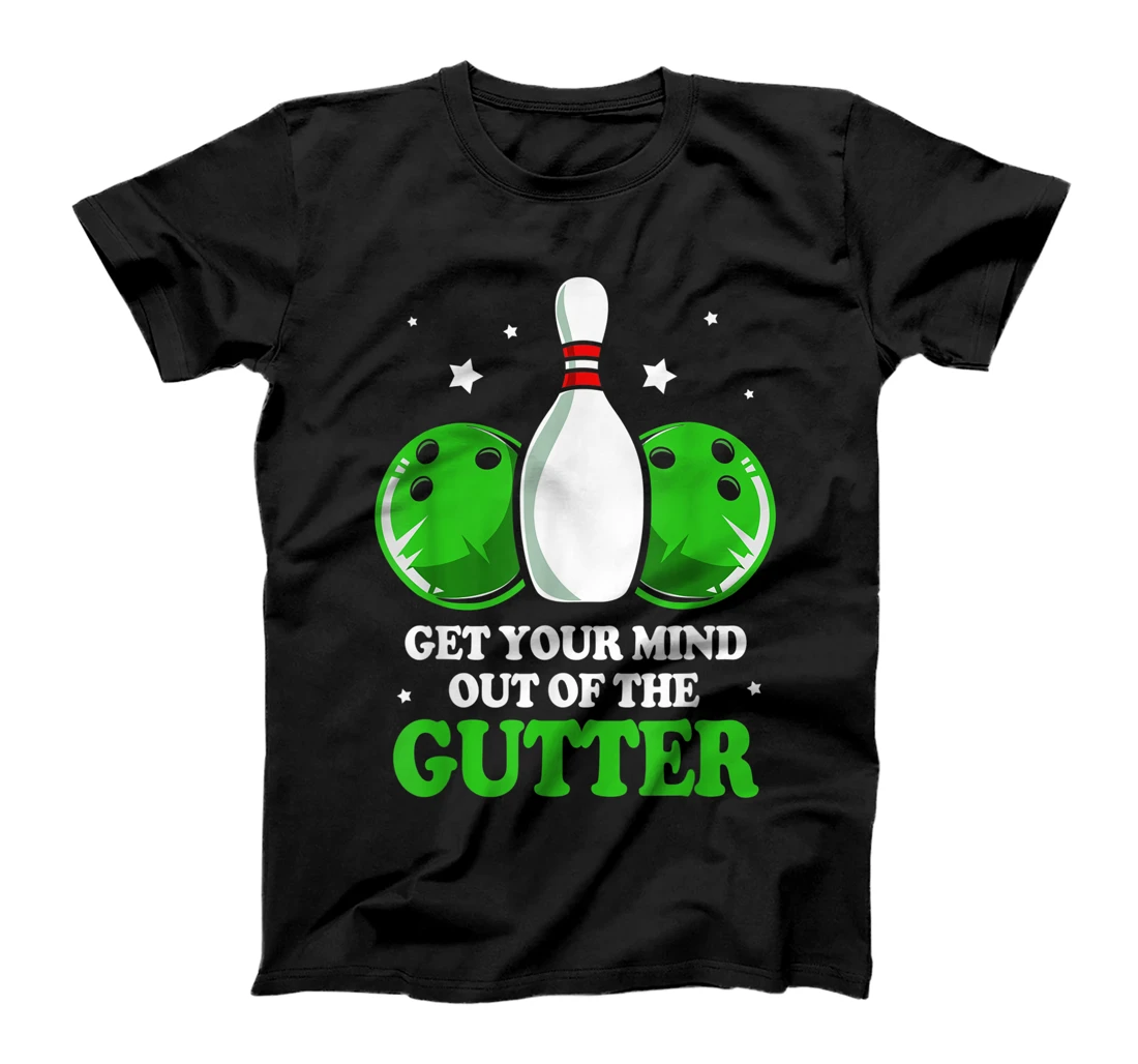  Funny Bowler Get Your Mind Out Of The Gutter Bowling T-Shirt