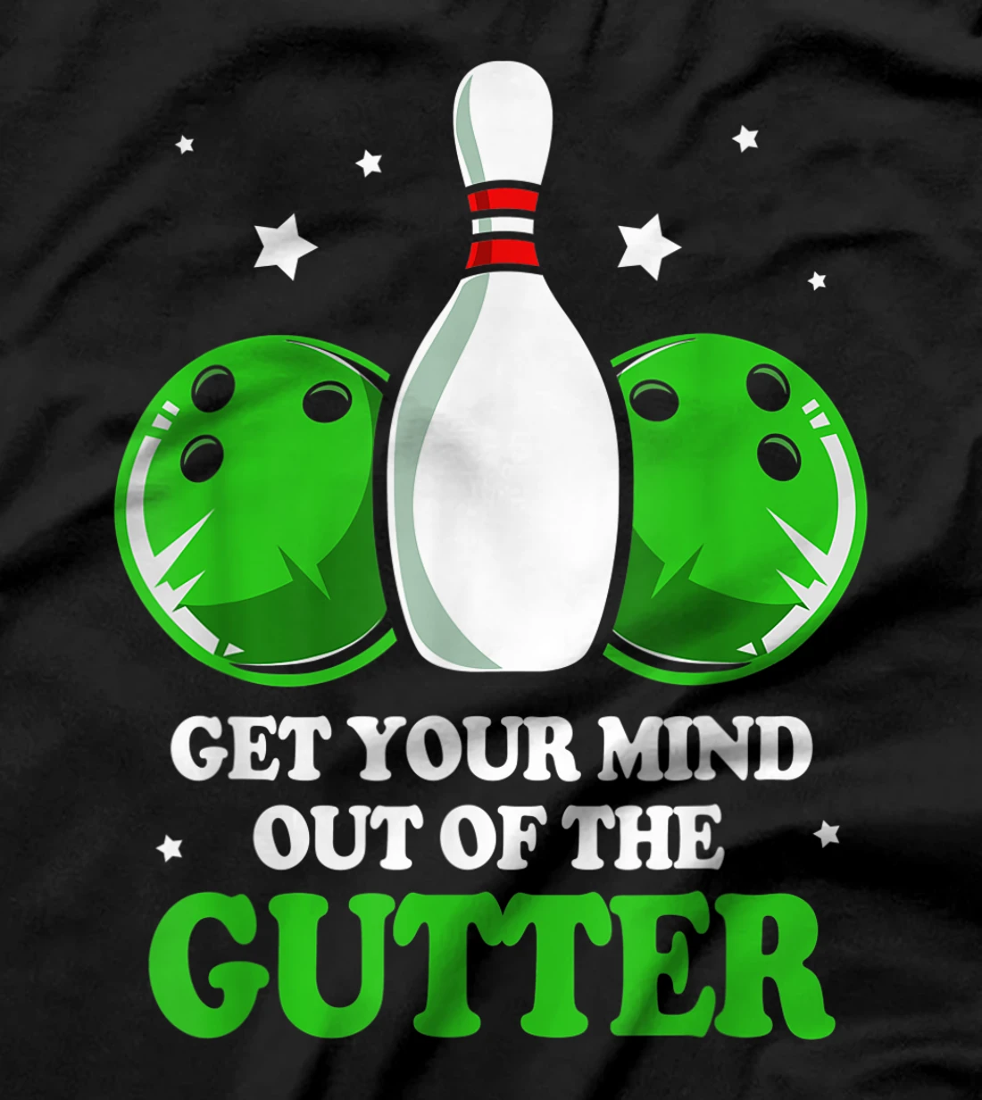  Funny Bowler Get Your Mind Out Of The Gutter Bowling T-Shirt