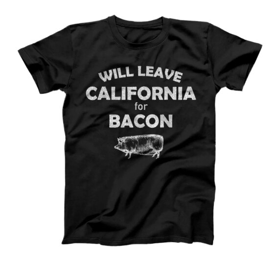  Funny California Bacon Shortage, Funny Bacon T-Shirt