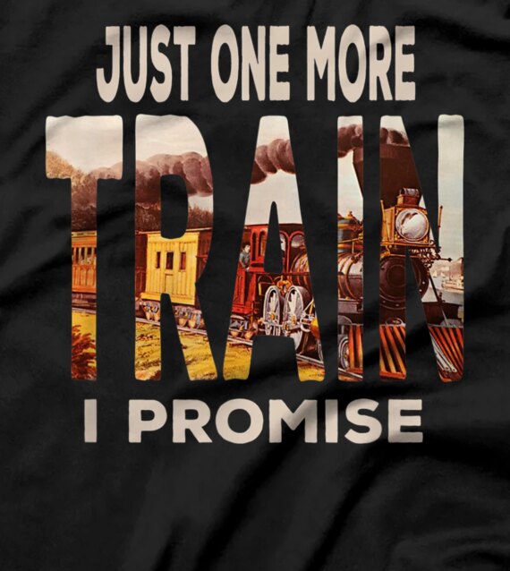  Funny Vintage Locomotive Just One More Train I Promise T-Shirt