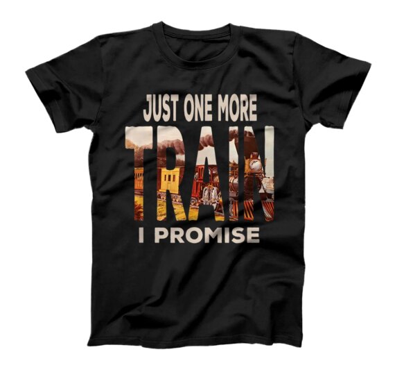  Funny Vintage Locomotive Just One More Train I Promise T-Shirt