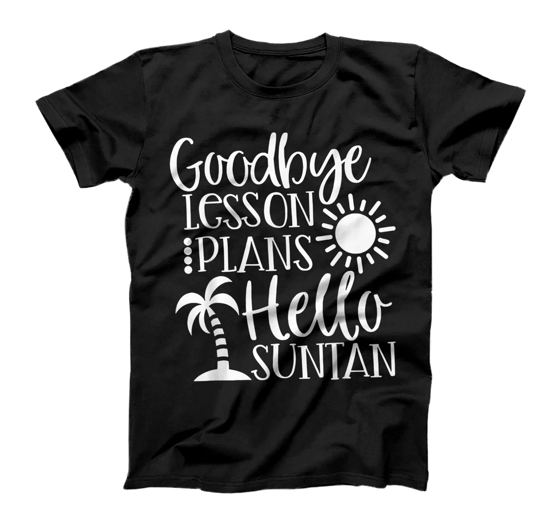  Goodbye Lesson Plans Hello Suntan T-Shirt