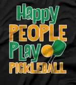  Happy People Play Pickleball T-Shirt