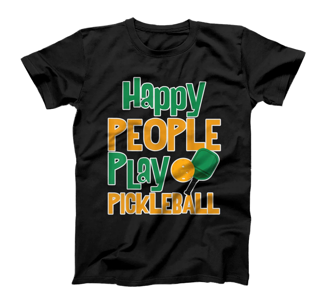  Happy People Play Pickleball T-Shirt