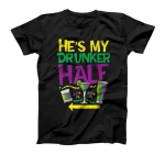  He's My Drunker Half Matching Couple Girlfriend Mardi Gras T-Shirt