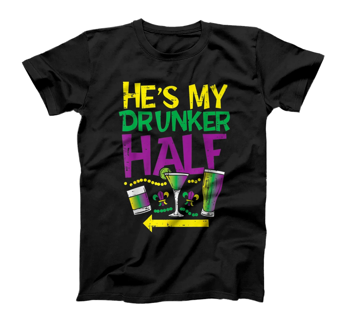  He's My Drunker Half Matching Couple Girlfriend Mardi Gras T-Shirt
