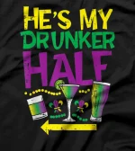  He's My Drunker Half Matching Couple Girlfriend Mardi Gras T-Shirt