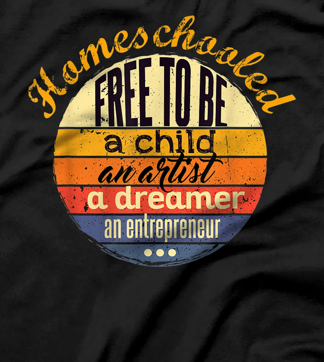  Homeschooled. Free to be a child, an artist, entrepreneur. T-Shirt