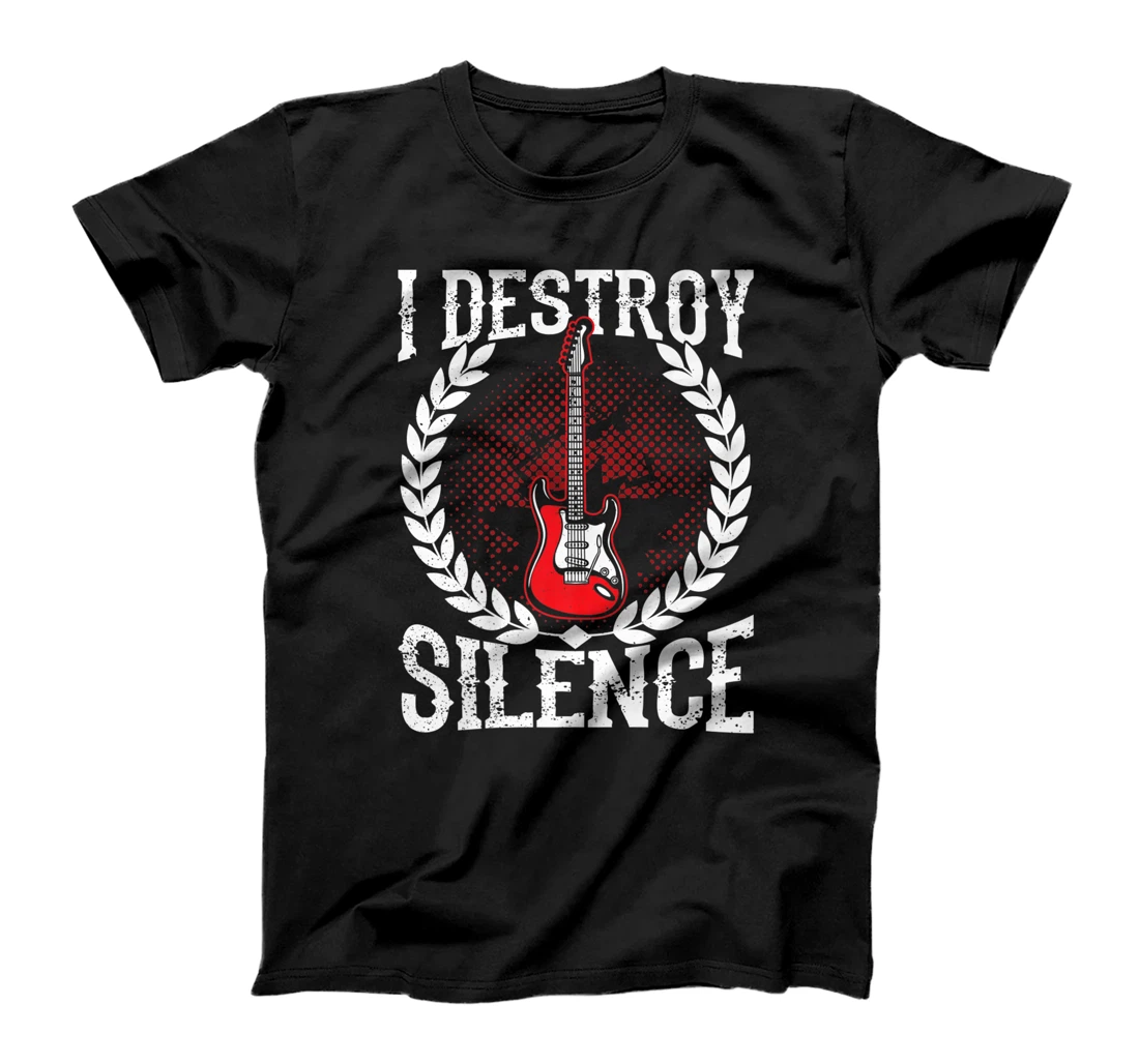  I Destroy Silence - Guitar Lovers Guitar Music T-Shirt