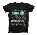  I just want to drink coffee and save the planet T-Shirt