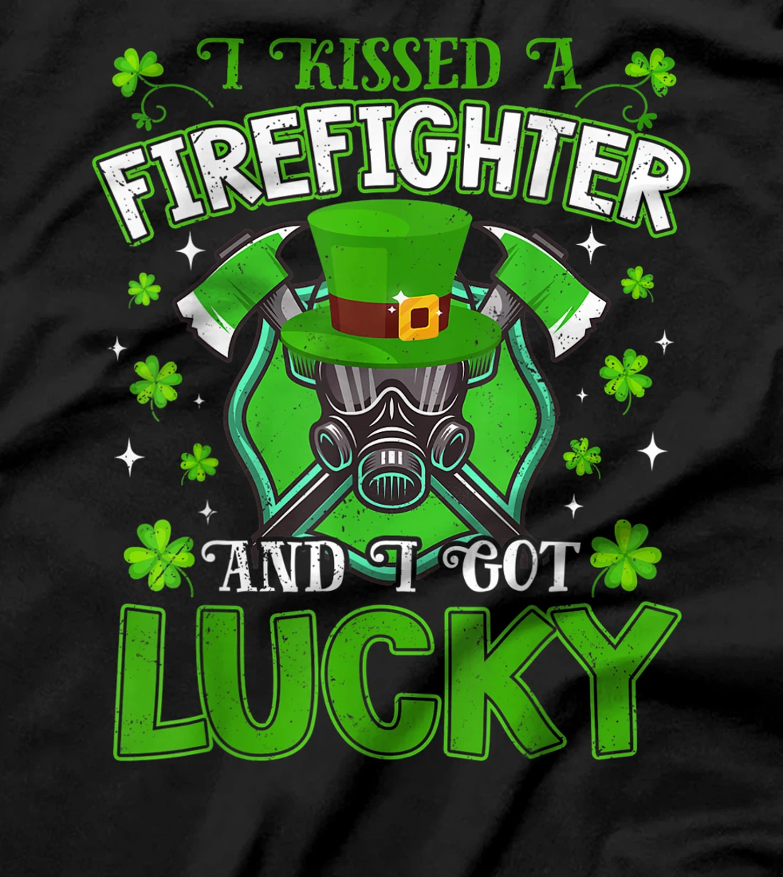  I Kissed A Firefighter And I Got Lucky Funny St Patricks Day T-Shirt