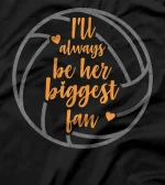  I'll Always Be Her Biggest Fan Volleyball T-Shirt