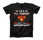  I'm A Pe Teacher What's Your Superpower Physical Education T-Shirt