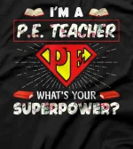  I'm A Pe Teacher What's Your Superpower Physical Education T-Shirt