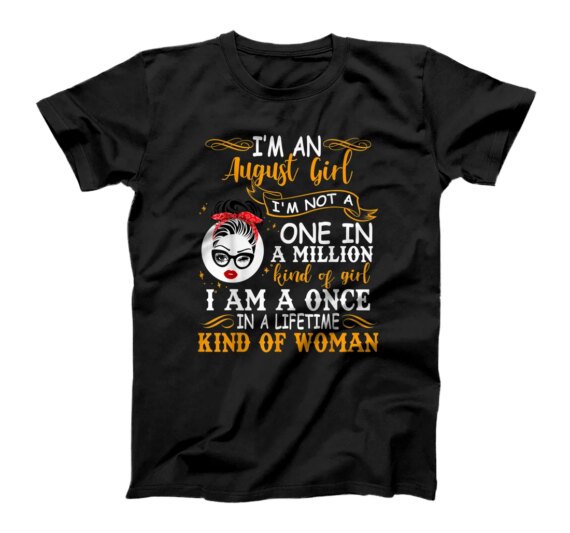  I'm An August Girl I'm Not A One Wink Eye Woman Face Bday T-Shirt
