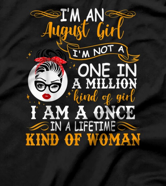  I'm An August Girl I'm Not A One Wink Eye Woman Face Bday T-Shirt