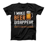  I Make Beer Disappear What's Your Superpower Funny Drinking T-Shirt