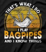  I Play Bagpipes And I Know Things T-Shirt