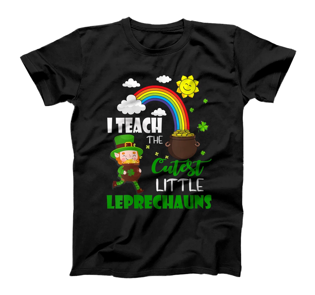  I Teach The Cutest Little Leprechauns Funny St Patricks Day T-Shirt