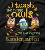  I Teach The Cutest Owls Kindergarten Teacher Fall Autumn T-Shirt