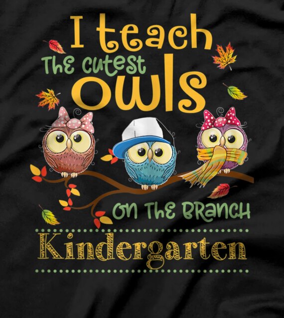  I Teach The Cutest Owls Kindergarten Teacher Fall Autumn T-Shirt