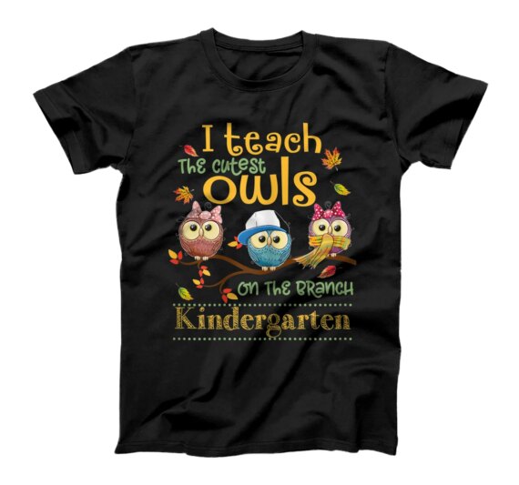  I Teach The Cutest Owls Kindergarten Teacher Fall Autumn T-Shirt