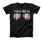  I told you so Tee trump Tee sunglasses American Flag T-Shirt