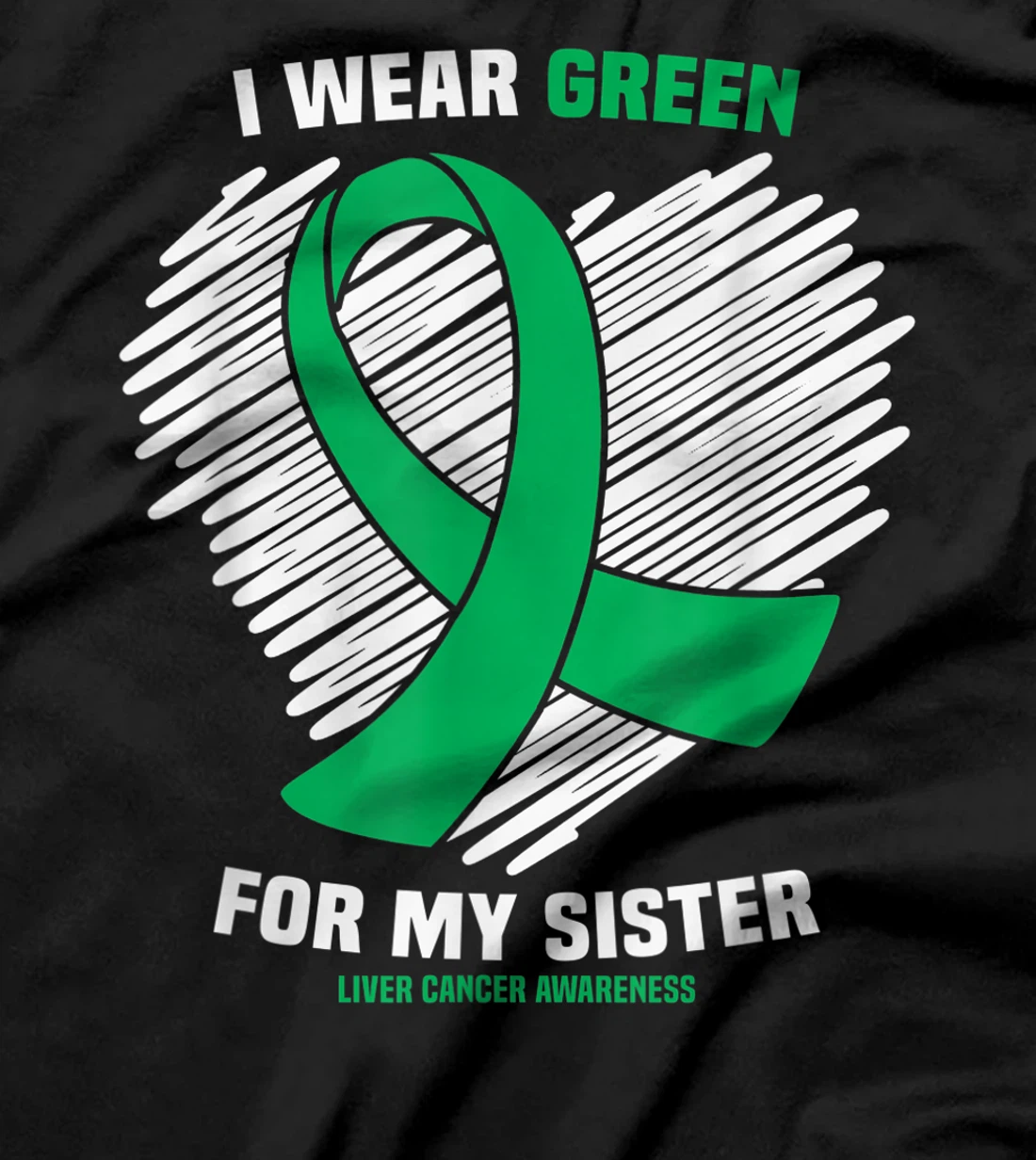  I Wear Green For My Sister Liver Cancer Awareness T-Shirt