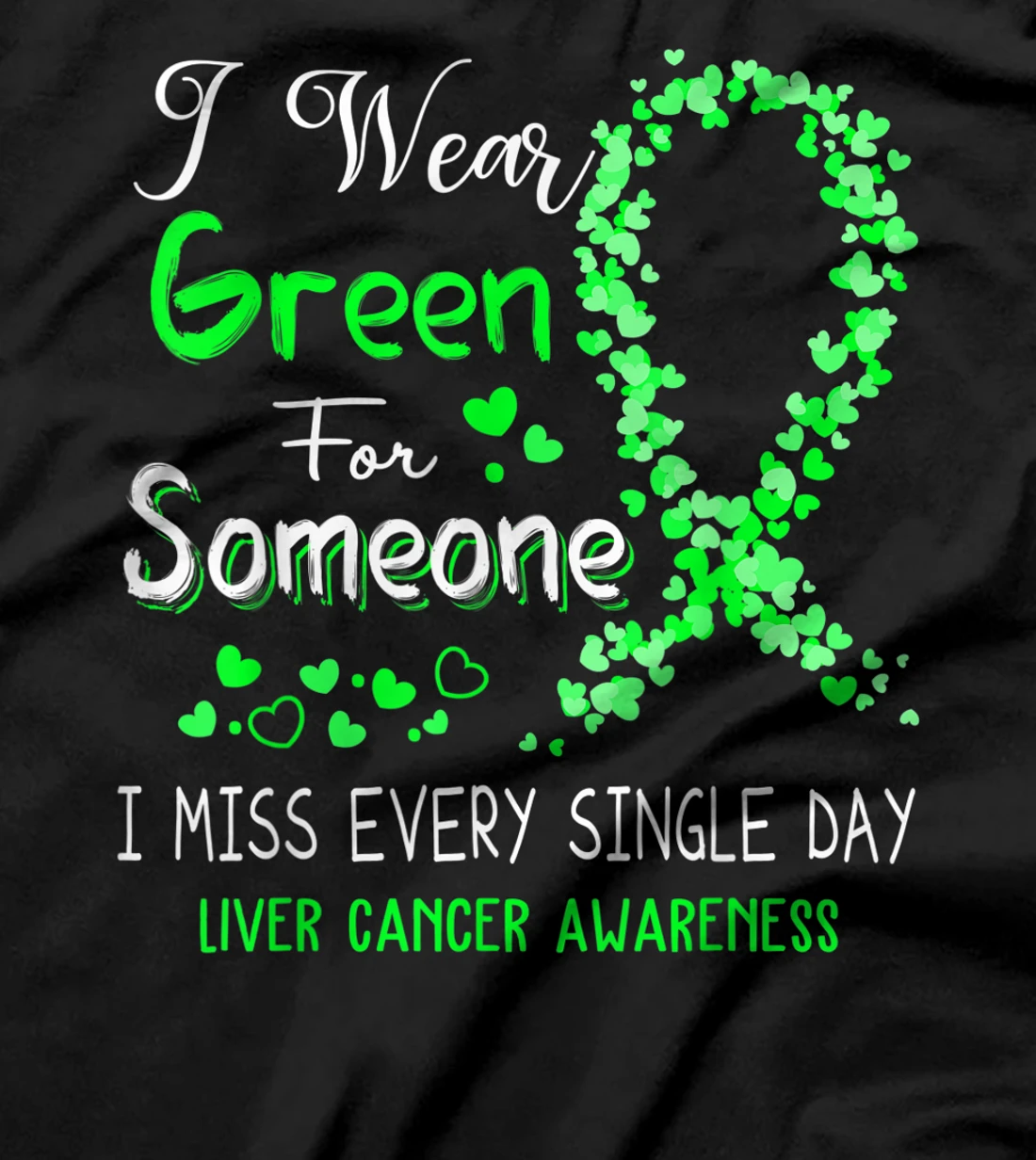  I Wear Green For Someone Liver Cancer Awareness T-Shirt