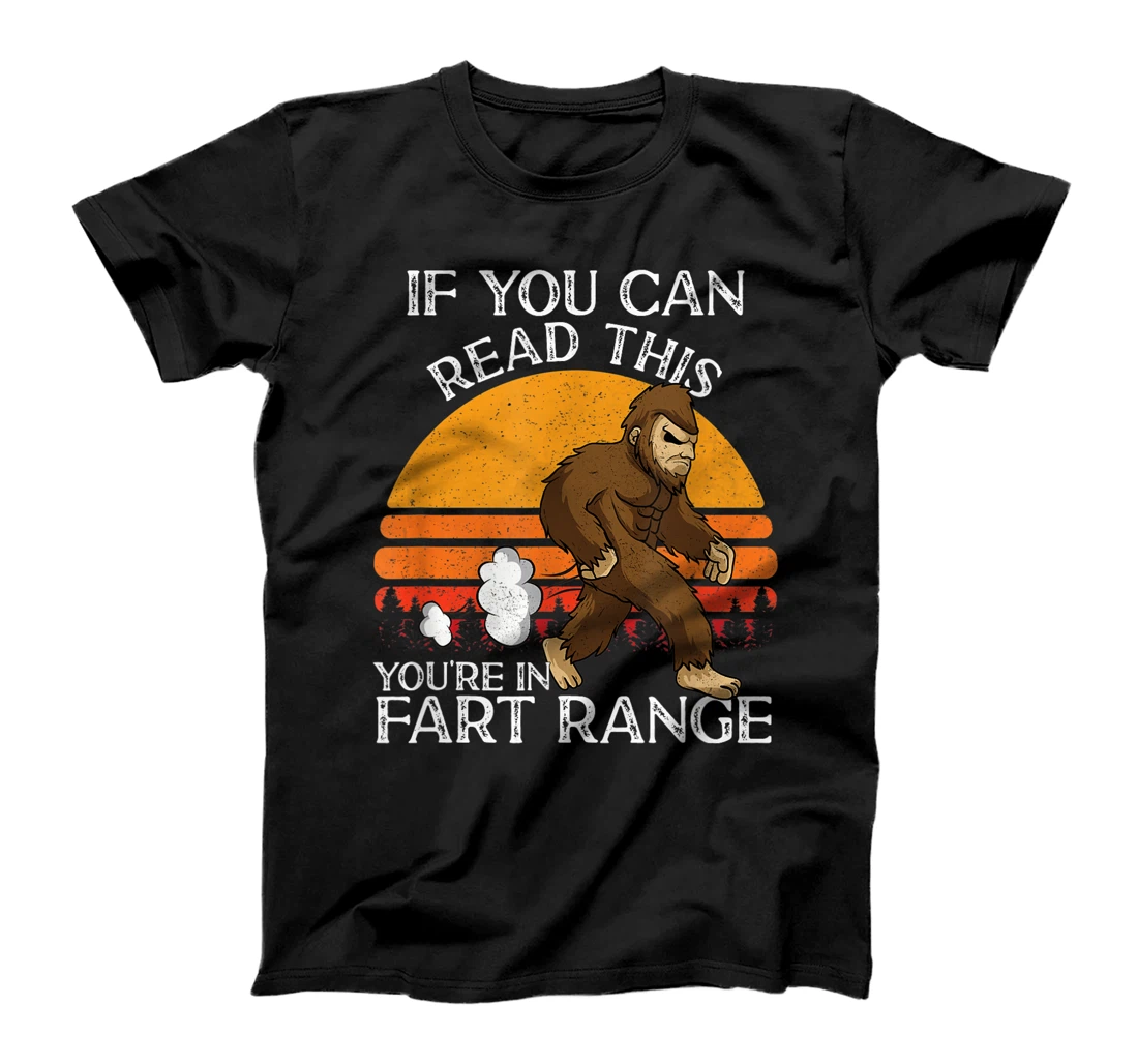  If You Can Read This You're In Fart Range Bigfoot T-Shirt