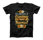  In A World Full Of Grandmas Be A Mawmaw Shirt Sunflower Gift T-Shirt