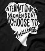 International Women's Day 2021 Choose To Challenge Feminism T-Shirt