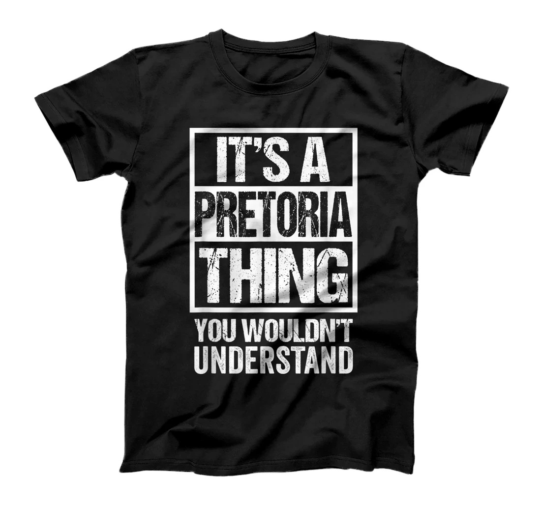  It's A Pretoria Thing You Wouldn't Understand Pretorian T-Shirt