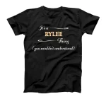  It's a RYLEE Thing, You Wouldn't Understand | Name Gift - T-Shirt