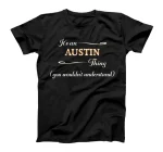  It's an AUSTIN Thing You Wouldn't Understand | Name Gift - T-Shirt