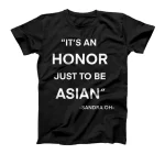  It's an honor just to be Asian, Stop Asian hate T-Shirt