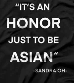  It's an honor just to be Asian, Stop Asian hate T-Shirt