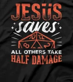  Jesus saves all others take half damage - tabletop lord T-Shirt